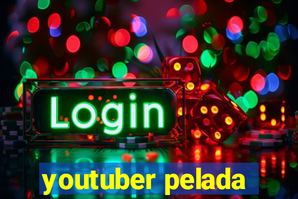 youtuber pelada